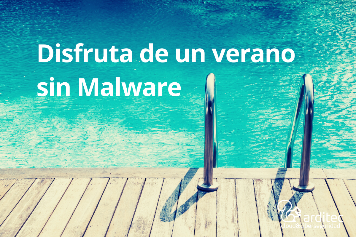 Disfruta de un verano sin Malware