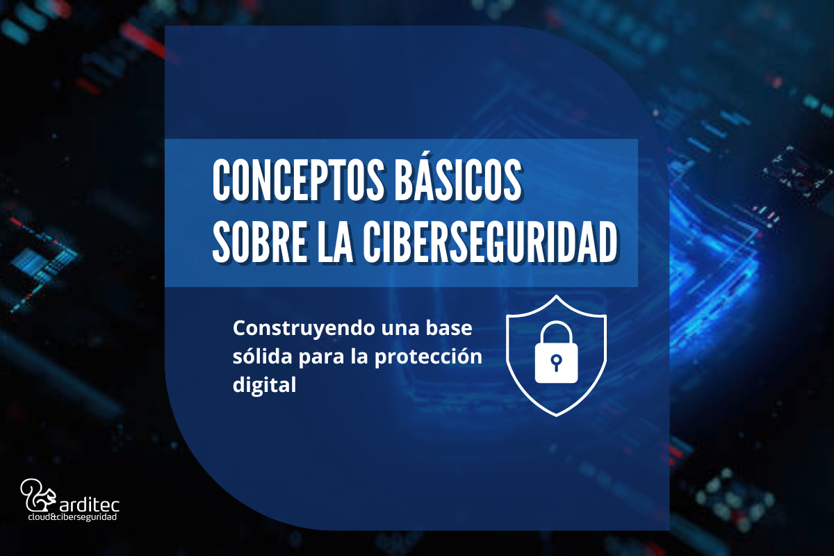 Conceptos básicos sobre la ciberseguridad