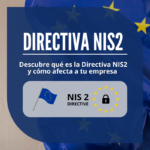 Directiva NIS2 y cómo afecta a tu empresa