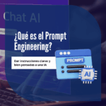 ¿Qué es el Prompt Engineering?