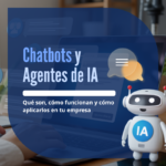 Chatbots y Agentes de IA: Qué son y cómo funcionan